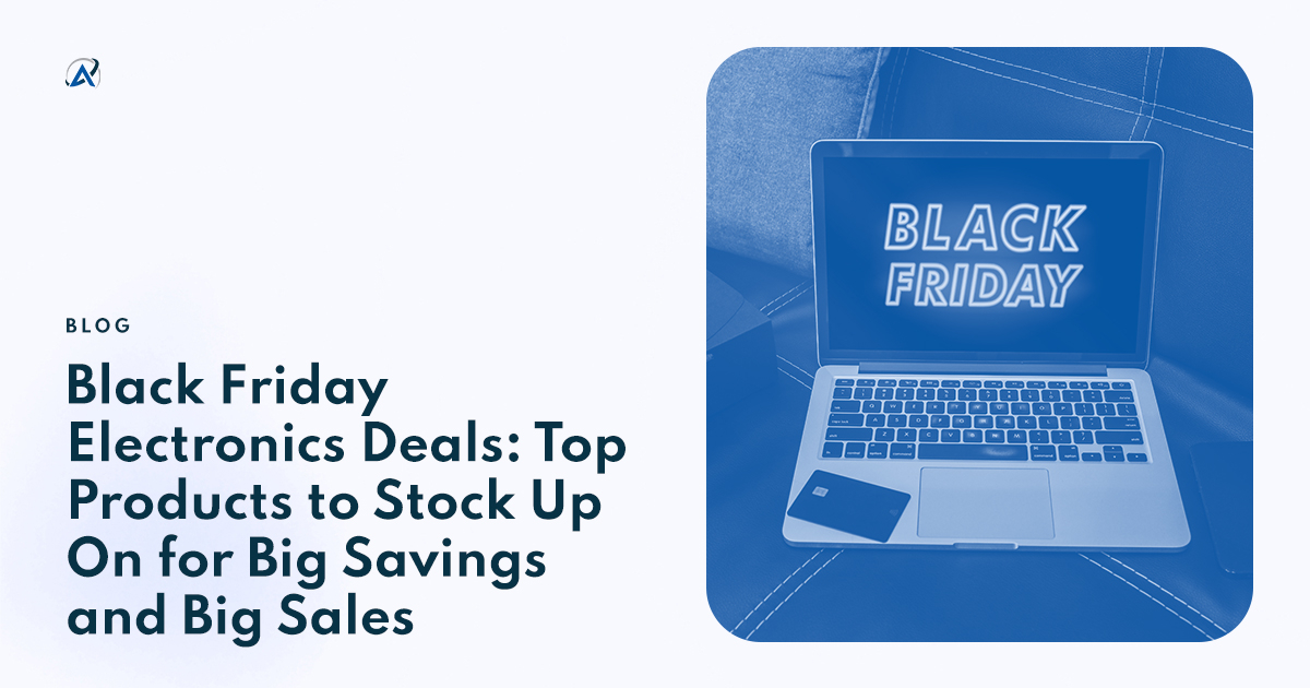 Black Friday Electronics Deals: Top Products to Stock Up On for Big Savings and Big Sales